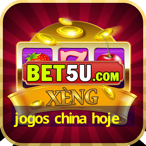 jogos china hoje